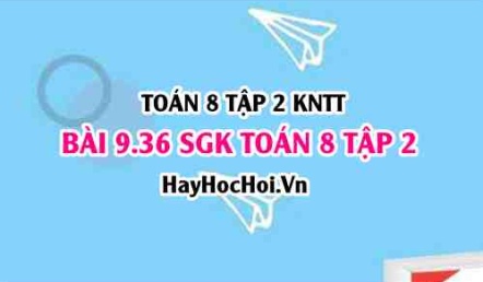 Bài 9.36 SGK Toán 8 tập 2 Kết nối tri thức